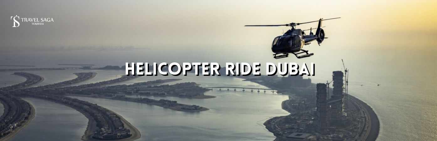 Dubai helicopter ride cost | Helicopter Tour In Dubai BT banner Travel Saga Tourism