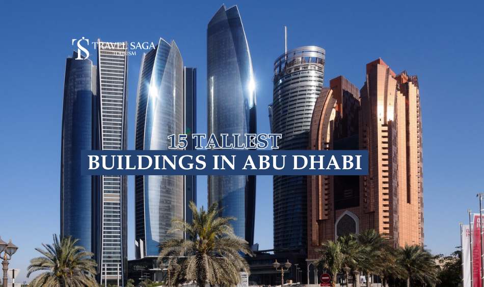 15 Tallest Buildings in Abu Dhabi blog banner by Travel Saga Tourism