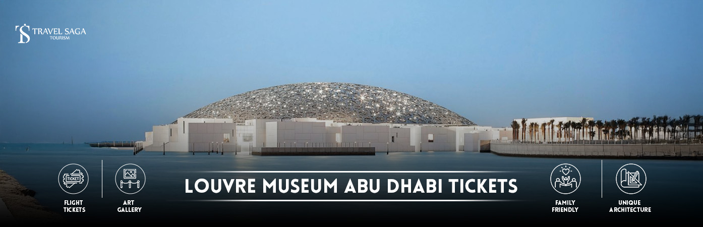 Louvre Museum Abu Dhabi Tickets | Louvre Abu Dhabi BT banner Travel Saga Tourism