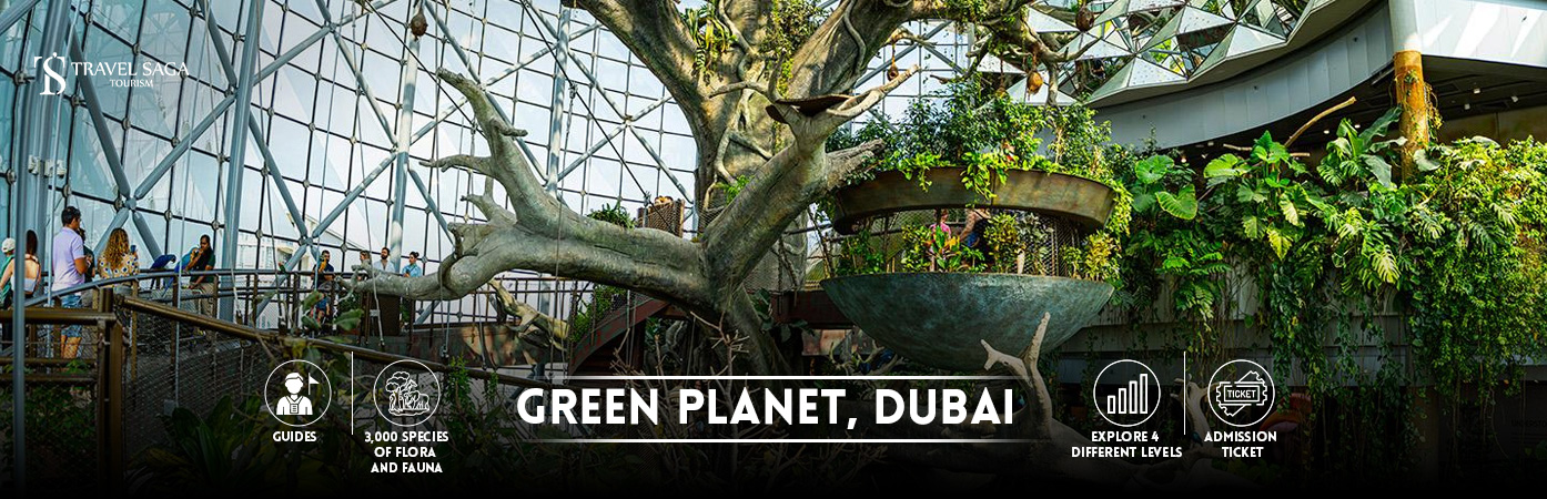 the Green Planet Ticket Dubai | the Green planet Dubai Bt Banner By Travel Saga Tourism
