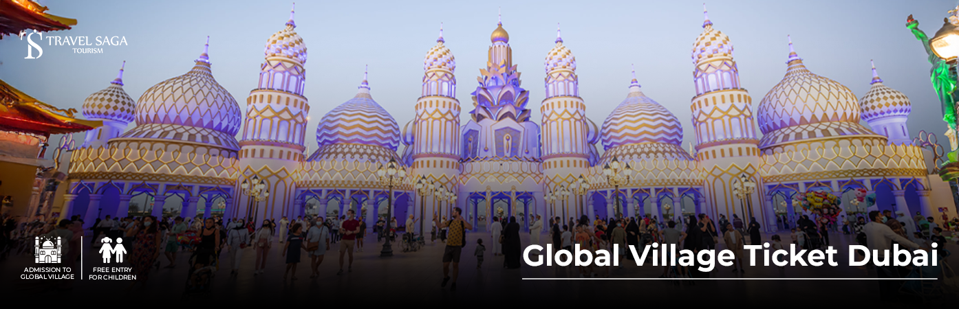 Book Global Village Ticket Dubai for international cultural experience