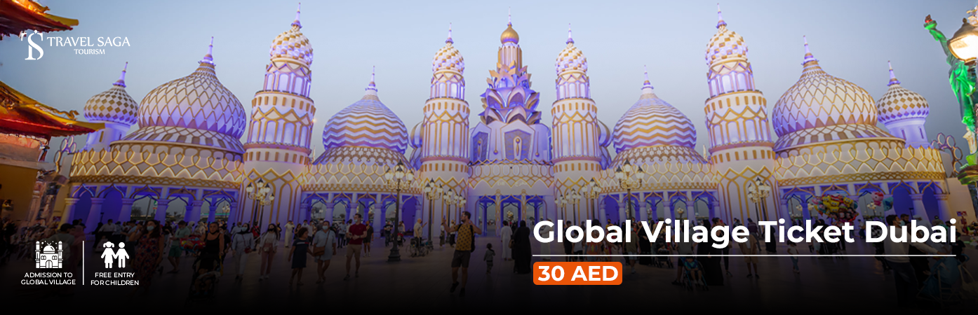 Book Global Village Ticket Dubai for international cultural experience