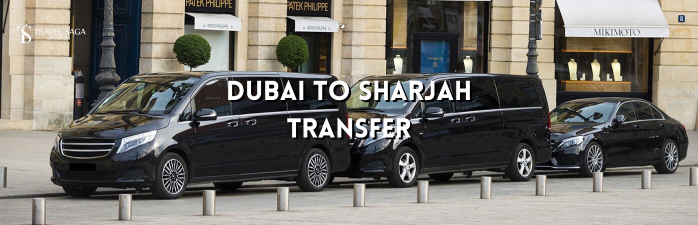 Dubai Airport to Sharjah | Dubai to Sharjah transfer BT banner by Travel Saga Tourism