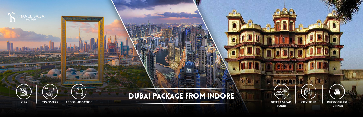 Indore to dubai package | Dubai Package from Indore bt banner Travel Saga Tourism