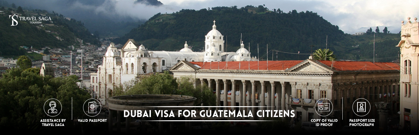 Dubai visit Visa for guatemala Citizens | Dubai tourist Visa for guatemala BT Banner by Travel Saga Tourism