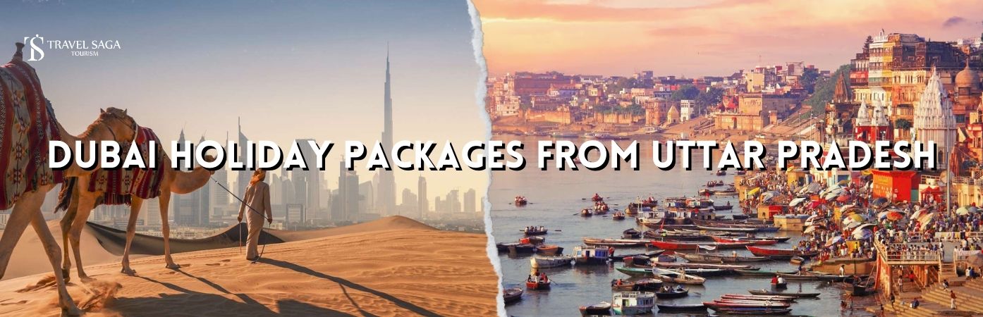 Dubai holidays from uttar pradesh | uttar pradesh to dubai tour packages bt banner Travel Saga Tourism