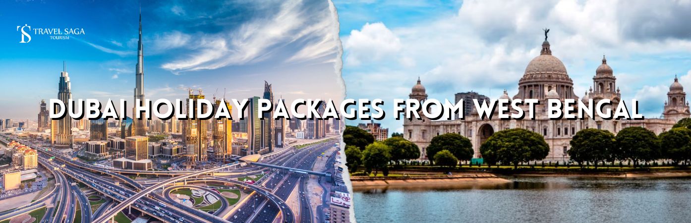 Dubai holidays from West Bengal | West Bengal to dubai tour package bt banner Travel Saga Tourism