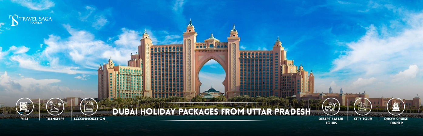 Dubai Holiday Packages from Uttar Pradesh | uttar pradesh to dubai tour packages BT Banner by Travel Saga Tourism