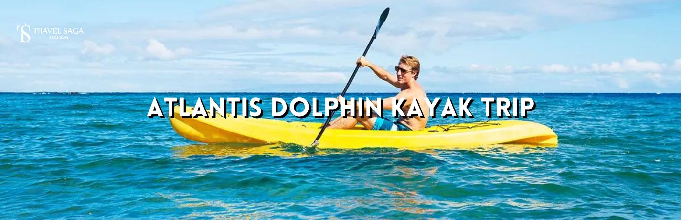 Atlantis Dolphin Kayak Trip | Kayak with Dolphins BT banner Travel Saga Tourism