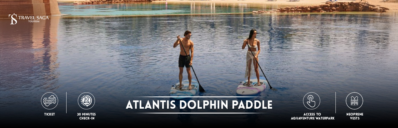 Atlantis Dolphin Paddle in Dubai | Atlantis Dolphin Paddle Tickets BT banner by Travel Saga Tourism