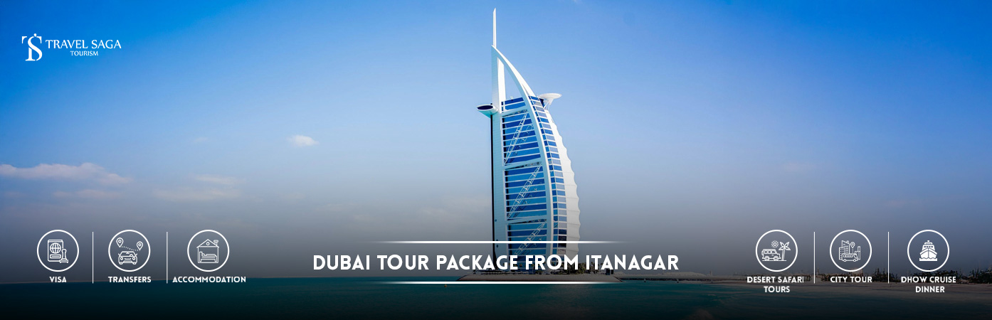 Dubai Tour Package from Itanagar | Dubai Package from Itanagar BT Banner by Travel Saga Tourism