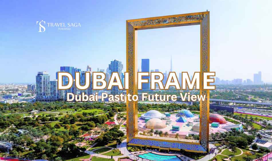 THE VIEW OF DUBAI FRAME Blog Banner by Travel Saga Tourism (1)