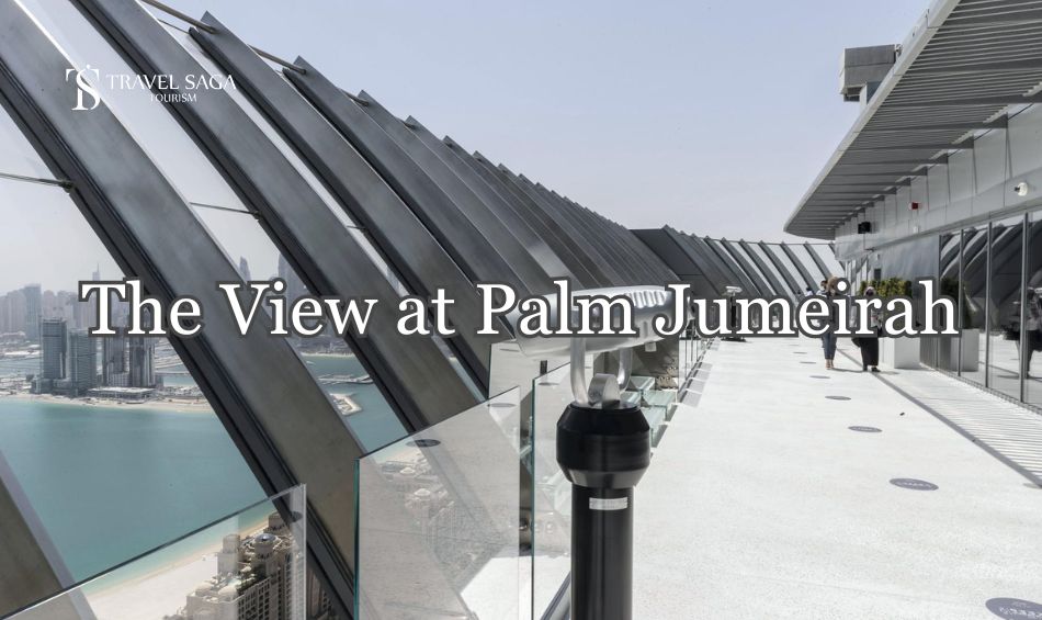 The View at Palm Jumeirah Blog Banner by Travel Saga Tourism