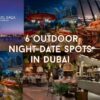 6 outdoor Night date Spots in Dubai blog banner by Travel Saga Tourism