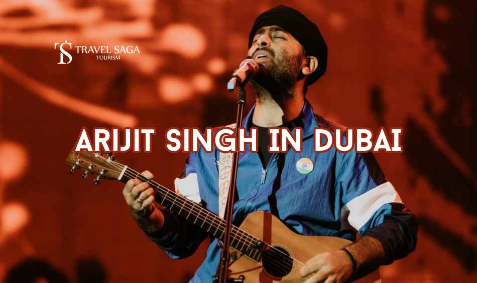 Arijit Singh live in Dubai blog banner by Travel Saga Tourism