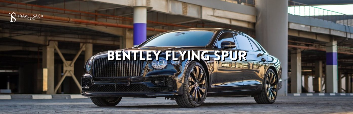 Bentley Flying Spur for Rent in Dubai bt banner by Travel Saga Tourism