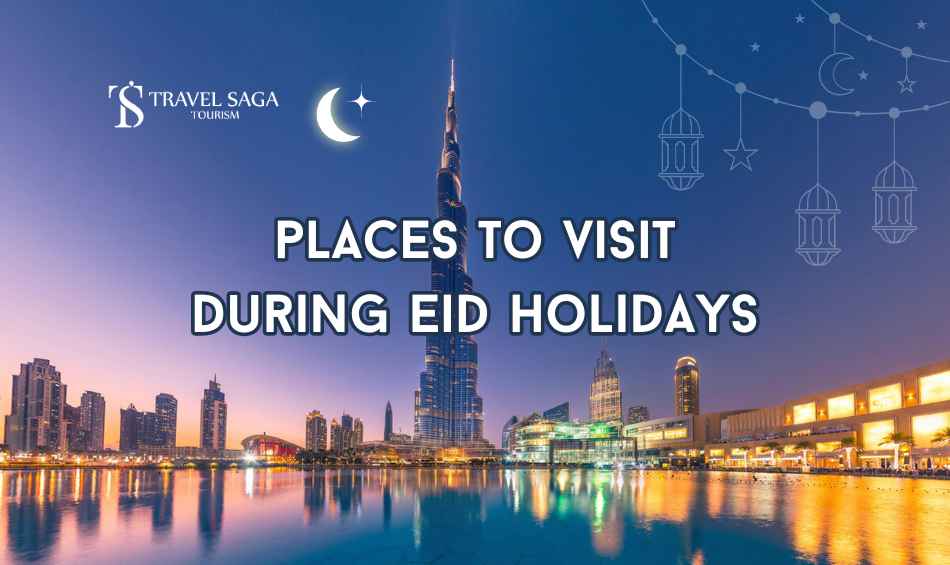 Best places in Dubai during Eid blog banner by Travel Saga Tourism