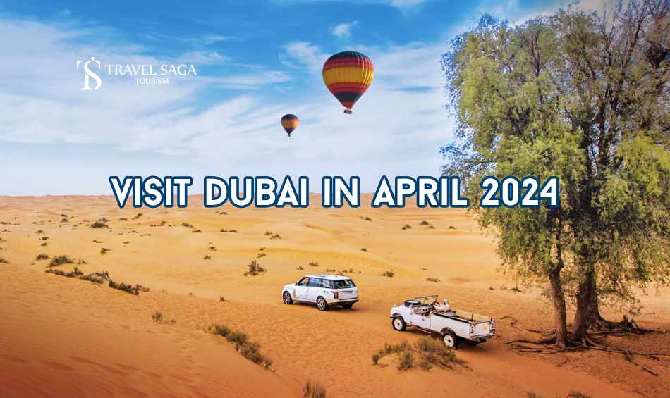 Dubai in april 2024 blog banner by Travel Saga Tourism