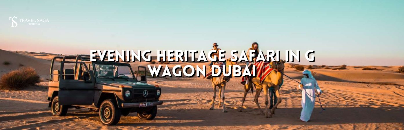 Dubai’s Evening Heritage Safari by Vintage G-Class bt banner by Travel Saga Tourism