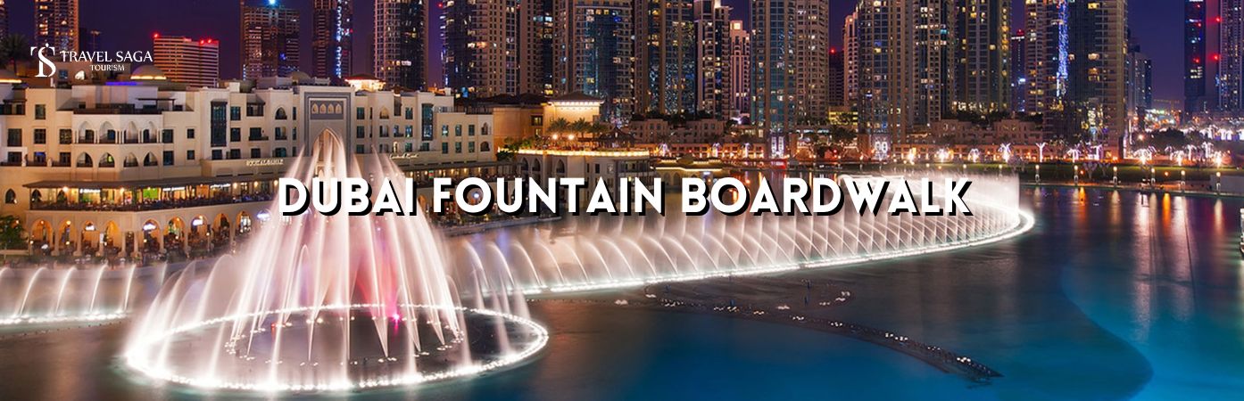 Dubai fountain boardwalk tickets | DDubai fountain boardwalk BT banner Travel Saga Tourism