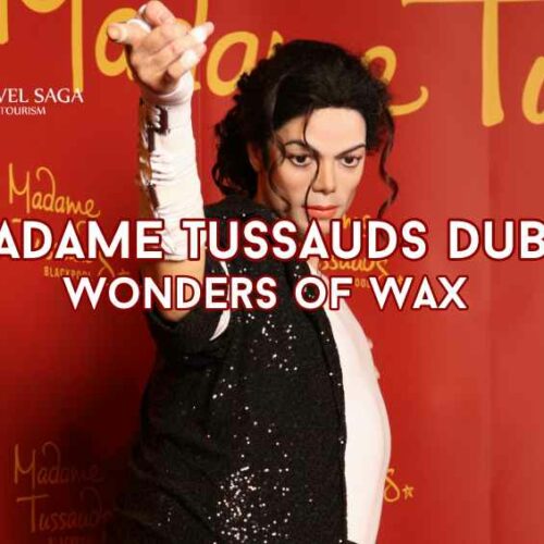 Madame Tussauds, Dubai blog banner by Travel Saga Tourism