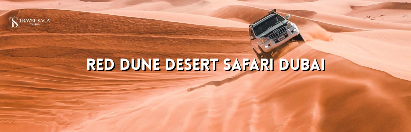 Red Dune Desert safari | Dubai Red Dunes Safari Bt banner by Travel Saga Tourism