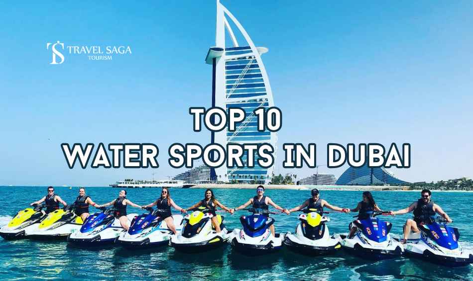 Top 10 Water Sports in Dubai blog banner by Travel Saga Tourism