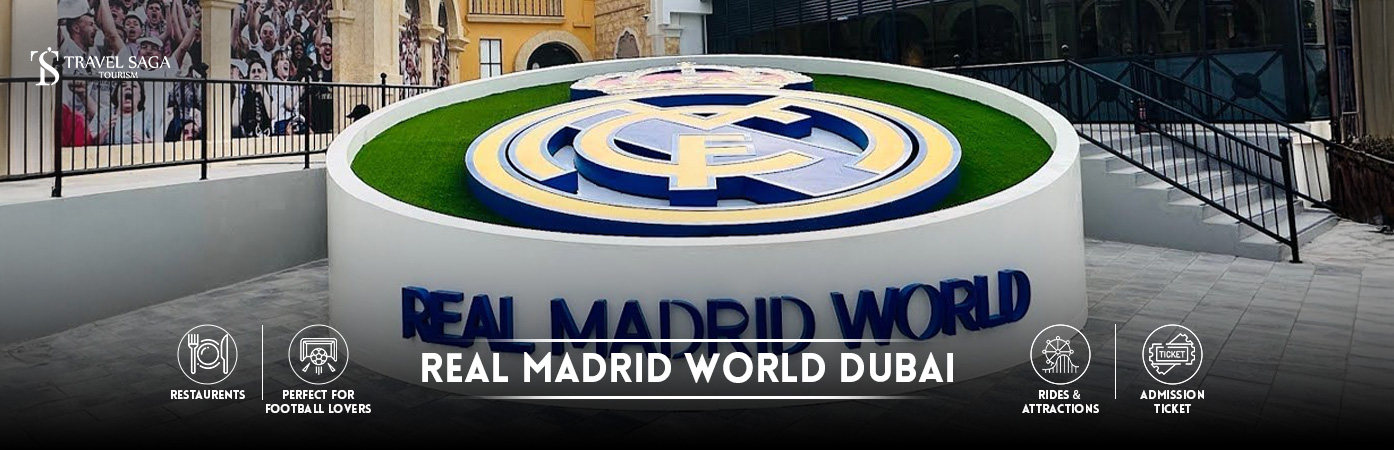 Real Madrid World Dubai | real madrid world tickets BT Banner By Travel Saga Tourism