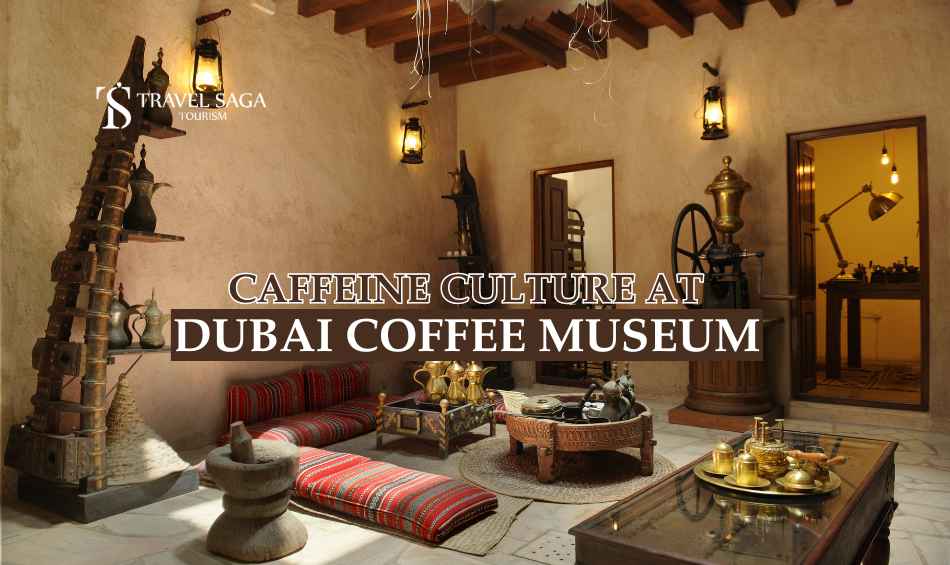 Dubai Coffee Museum blog banner by Travel Saga Tourism