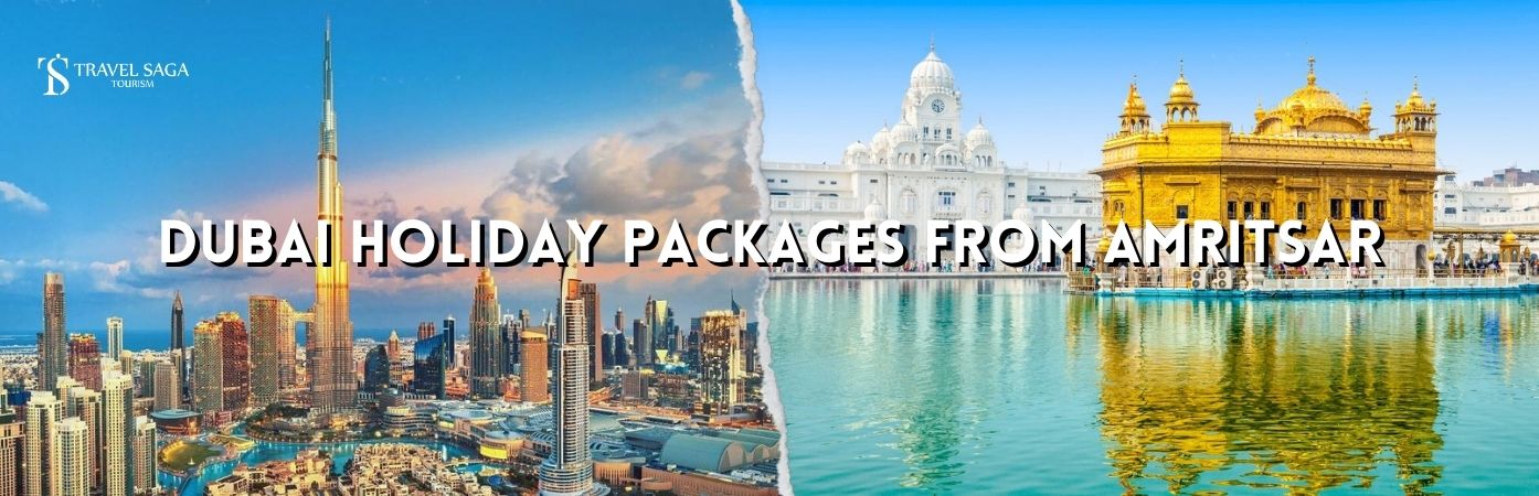 Dubai holidays from Amritsar | Amritsar to dubai tour packages BT banner by Travel Saga Tourism