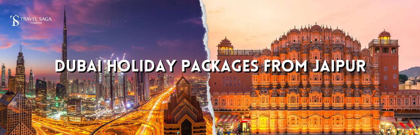 Dubai Holiday Packages From Jaipur BT banner by Travel Saga Tourism