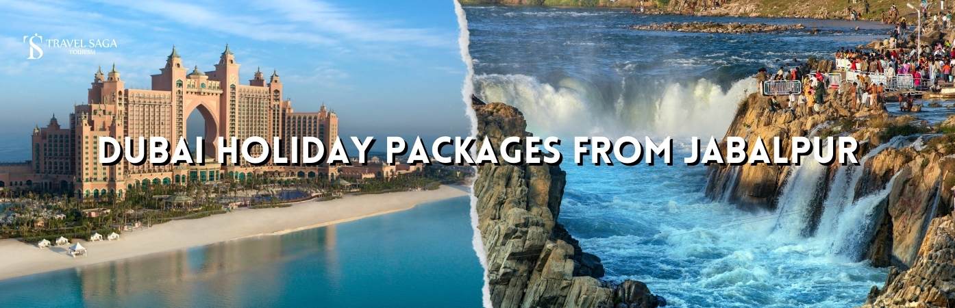 Dubai Tour Package from Jabalpur BT banner by Travel Saga Tourism