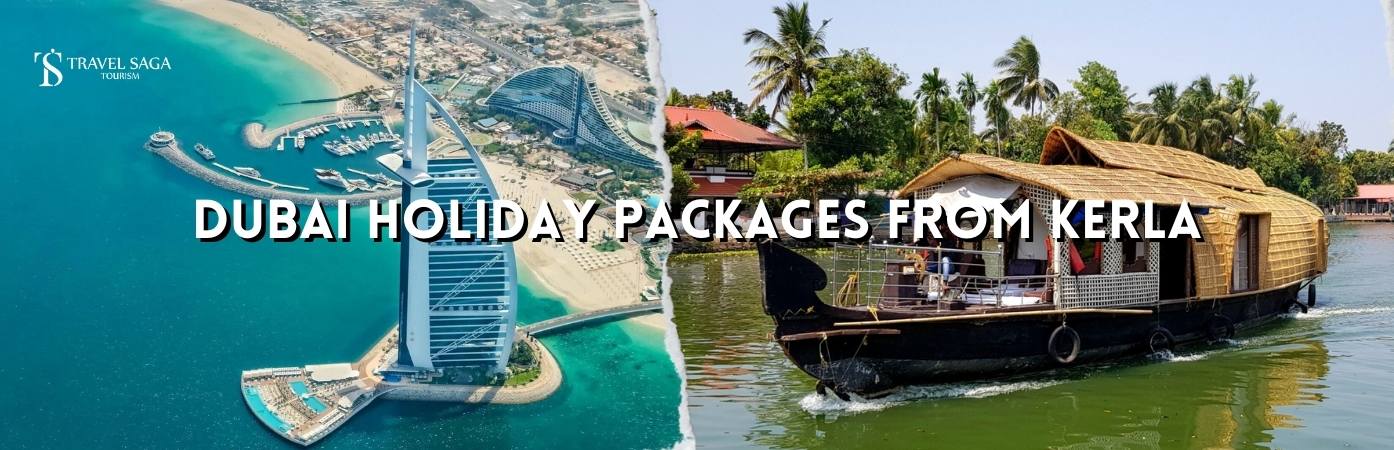 Dubai Tour Packages From Kerala | Dubai Holidays From Kerala BT banner by Travel Saga Tourism