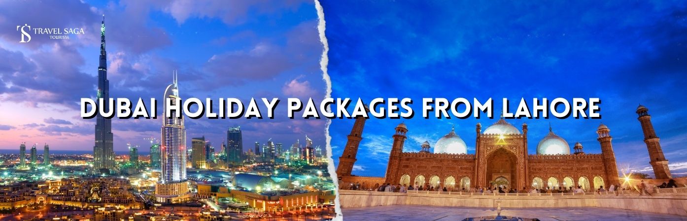 Dubai Holiday Packages From Lahore BT banner by Travel Saga Toruism