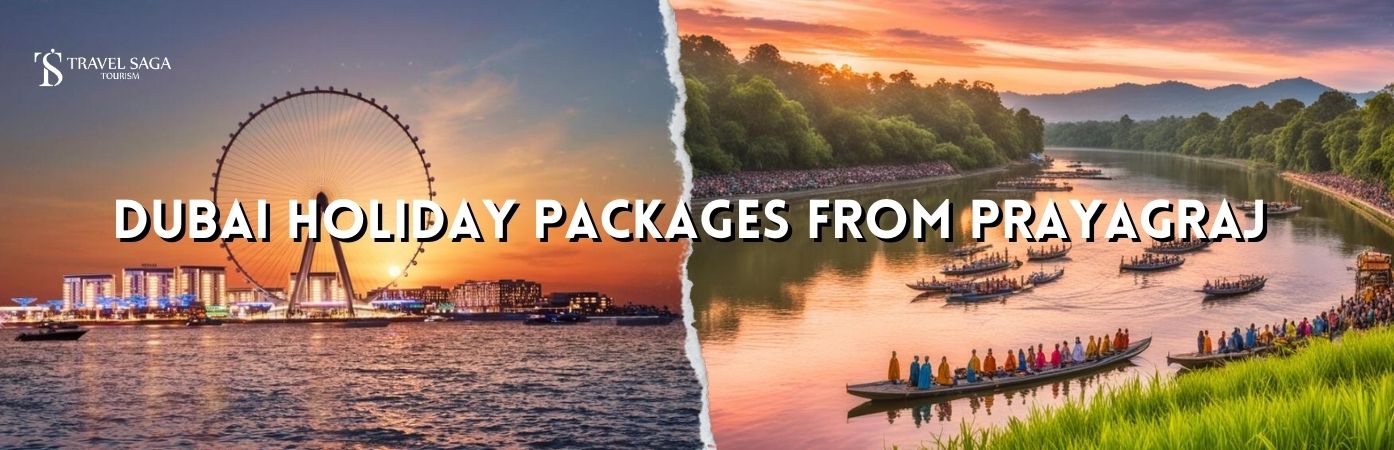 Dubai Holiday Packages From Prayagraj BT banner by Travel Saga Tourism