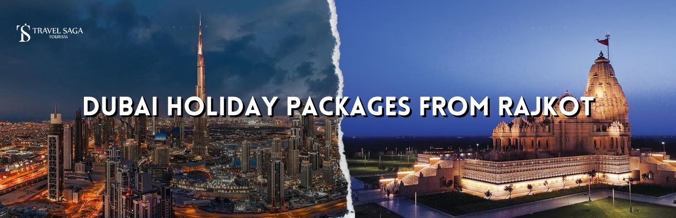 Dubai Holiday Packages From Rajkot BT banner by Travel Saga Tourism