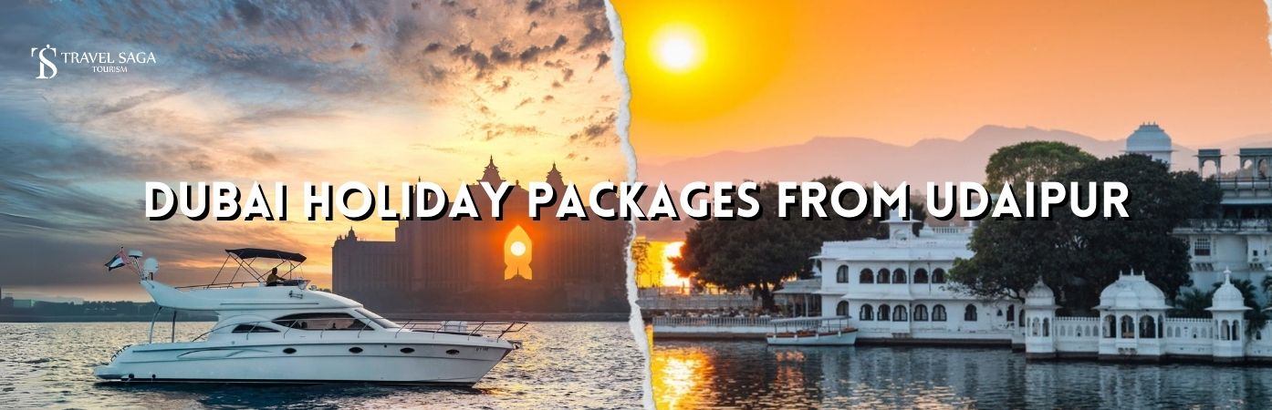 Dubai Holiday Packages From Udaipur BT banner by Travel Saga Tourism