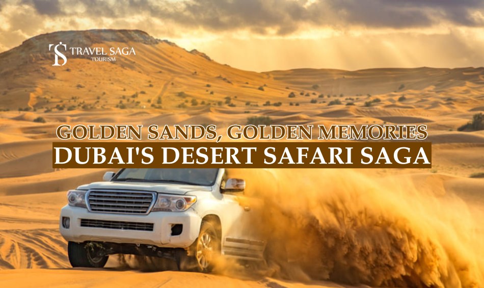 Dubai's Desert Safari Saga blog banner by Travel Saga Tourism