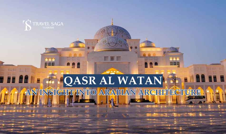 Qasr Al Watan Abu Dhabi blog banner by Travel Saga Tourism