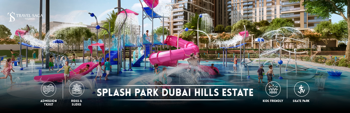 Splash Park Dubai hills estate | splash park tickets BT Banner By Travel Saga Tourism