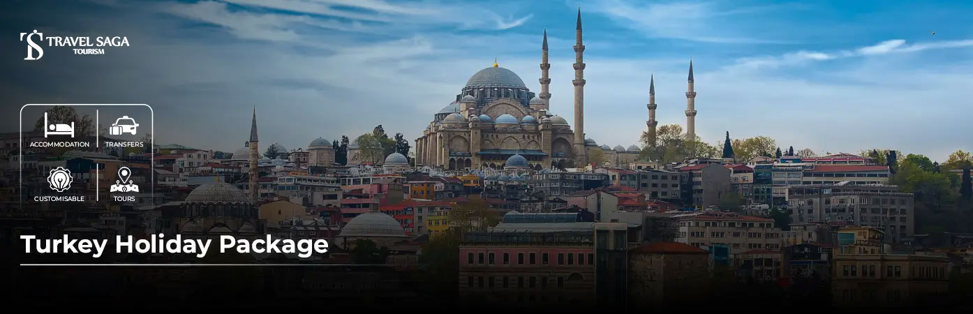 Turkey holiday packages from UAE BT Banner by Travel Saga Tourism