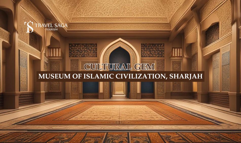 Museum of Islamic Civilization, Sharjah blog banner by Travel Saga Tourism