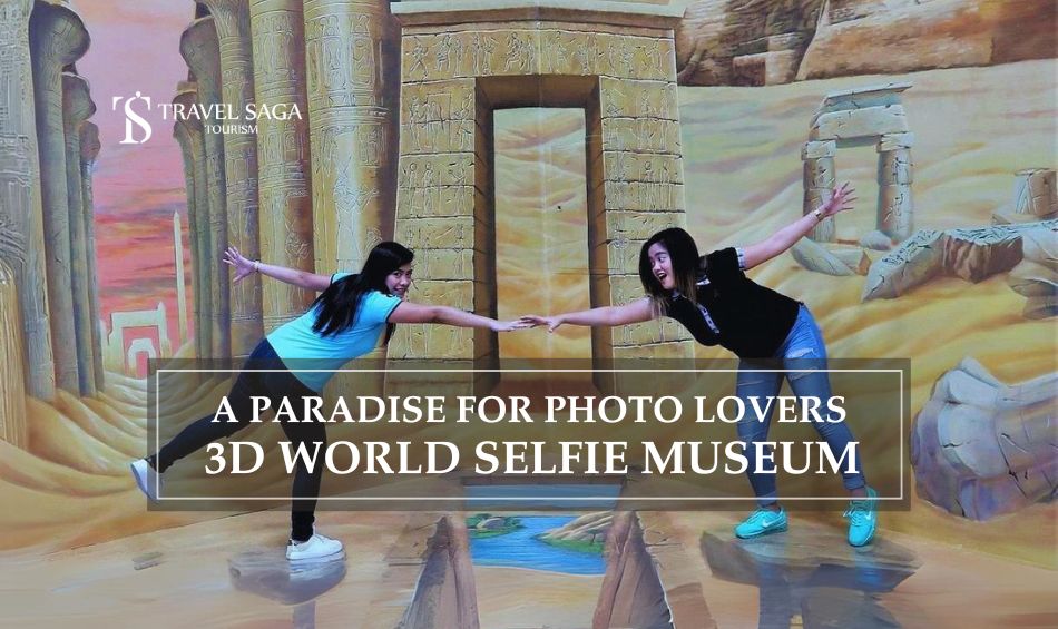 3D WORLD SELFIE MUSEUM DUBAI and 3D World Dubai blog banner by Travel Saga Tourism