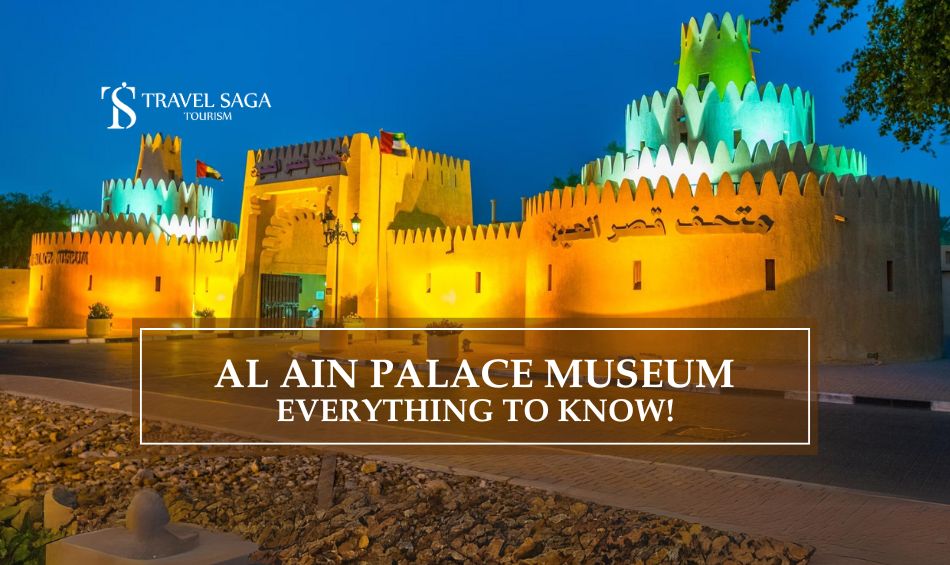 Al Ain Palace Museum and Palace museum al Ain blog banner by Travel Saga Tourism