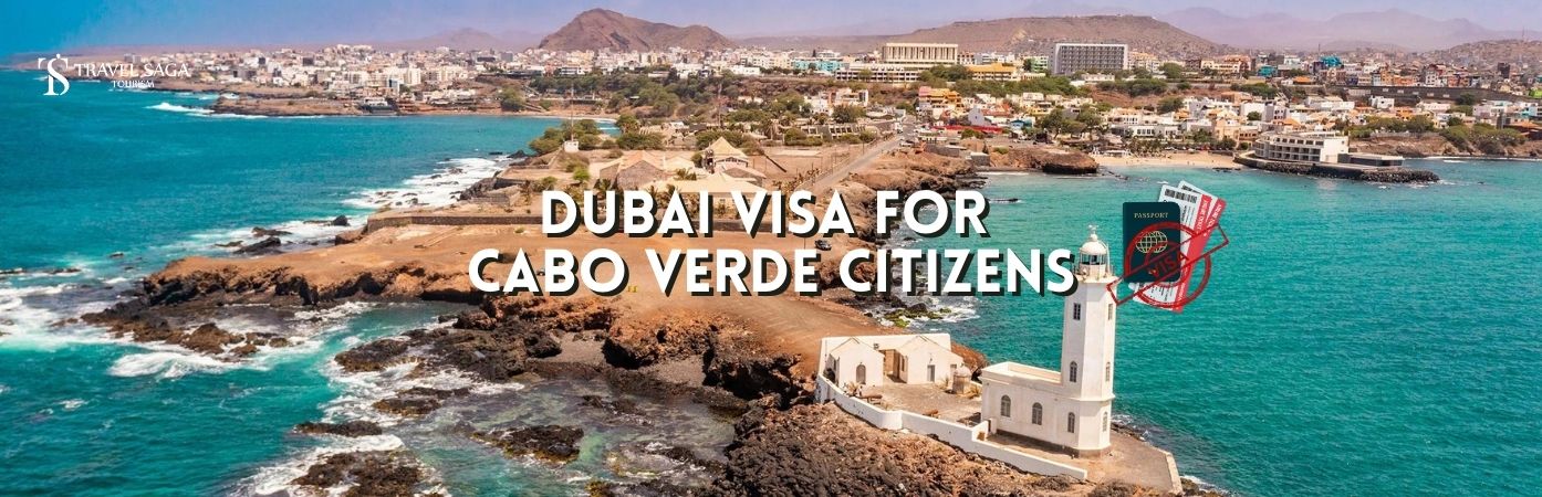 Dubai visit Visa for Cabo Verde | Dubai Visa for Cabo Verde Citizens bt banner Travel Saga Tourism