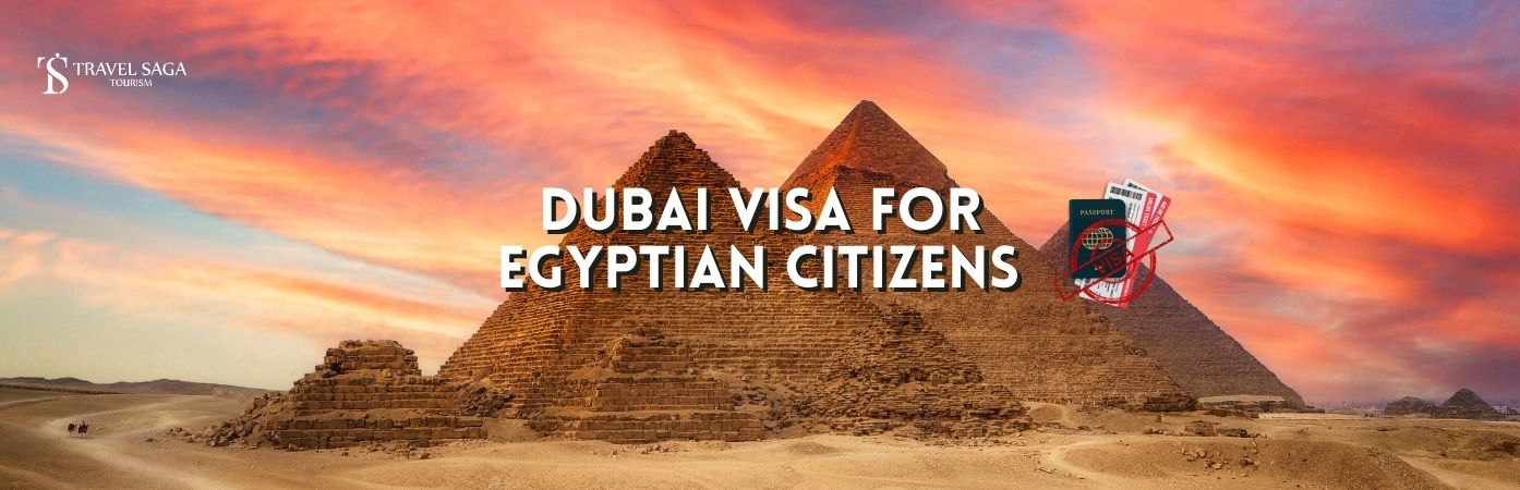 Dubai tourist Visa for Egyptian Citizens | Dubai Visa for Egyptian Citizens bt banner Travel Saga Tourism