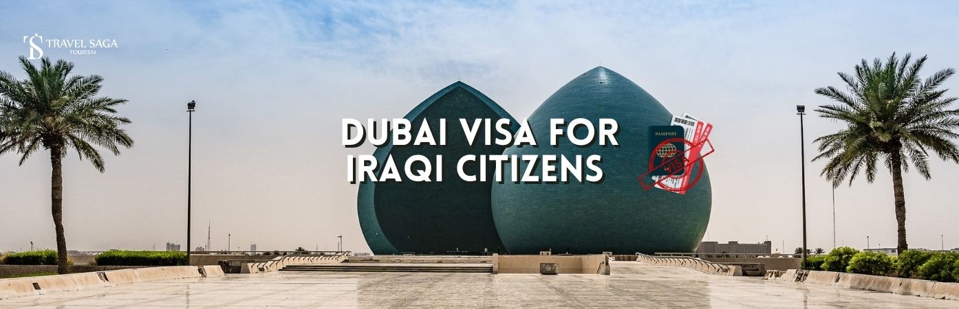 Dubai tourist Visa for Iraq | Dubai visit Visa for Iraqi citizens bt banner Travel Saga Tourism