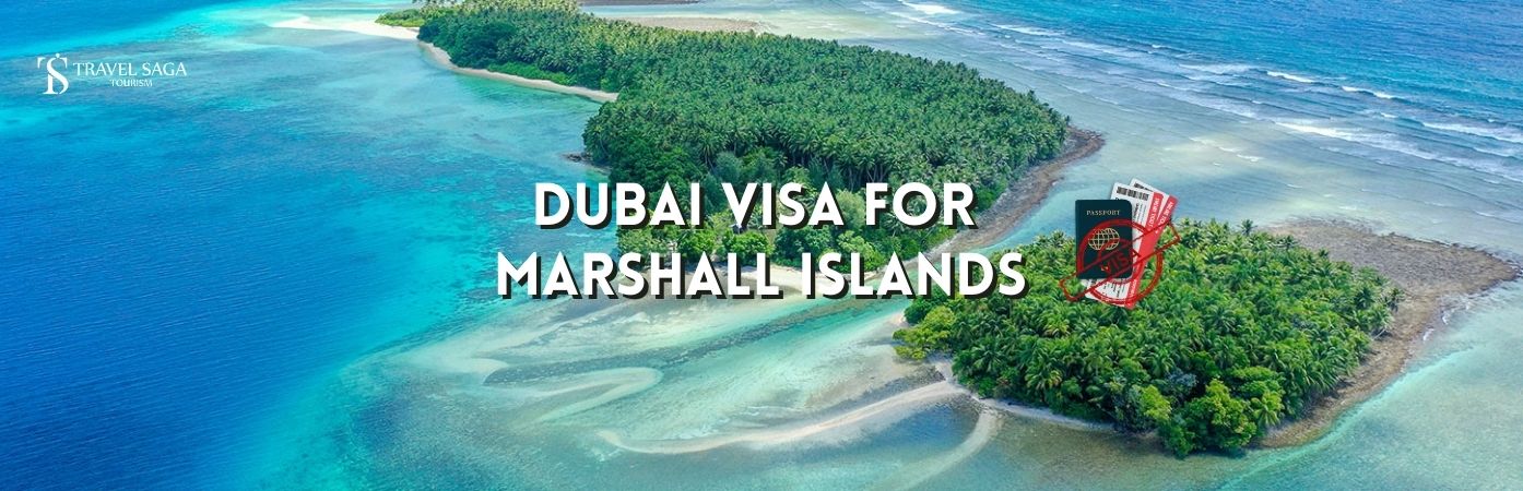 Dubai tourist Visa for Marshall Islands citizens | Dubai Visa for Marshall Islands bt banner Travel Saga Tourism