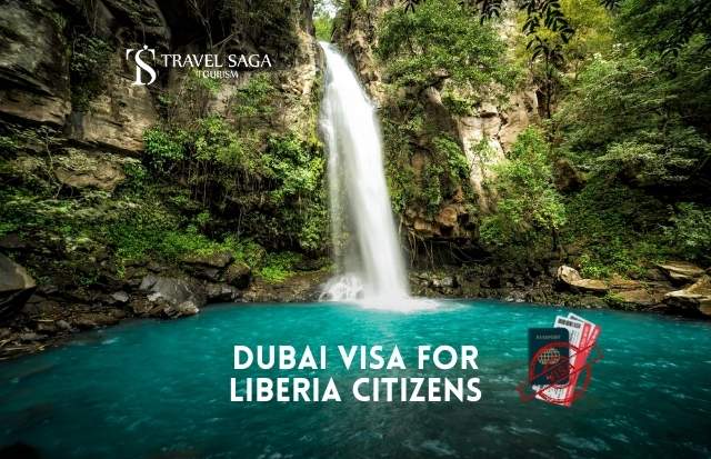 Dubai Visa for Liberia Passport Holder- Apply Here Now