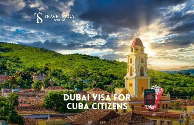 Dubai Visa for Cuba Citizens-Apply Here With Travel Saga